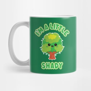 I'm A Little Shady - Funny Kawaii Tree for Troublemakers Mug